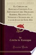 libro El Cabildo De Rancagua Contesta Á La Impugnacion Del Delegado Ramirez, Relativa Á La Votacion Y Sucesos Del 11 Y 12 De Julio De Este Año (classic...